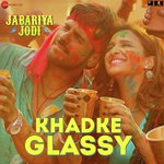 Khadke Glassy - Jabriya Jodi Mp3 Song